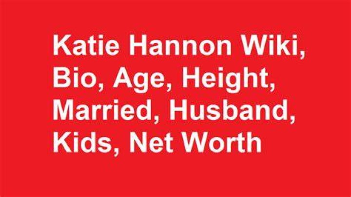 
Katie Hannon Height, Weight, Net Worth, Age, Birthday, Wikipedia, Who, Nationality, Biography 